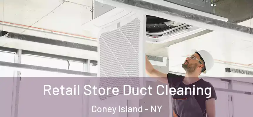 Retail Store Duct Cleaning Coney Island - NY