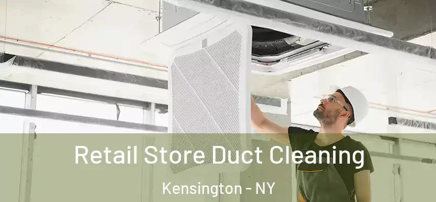  Retail Store Duct Cleaning Kensington - NY