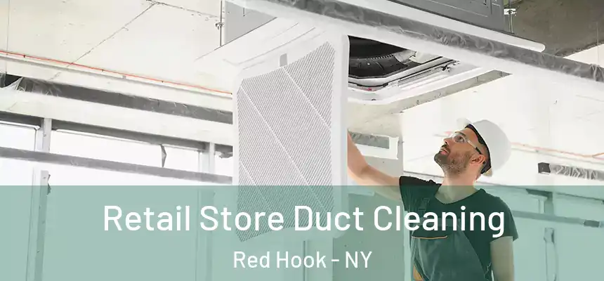  Retail Store Duct Cleaning Red Hook - NY
