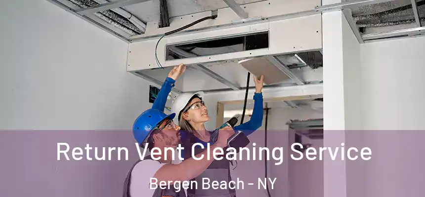  Return Vent Cleaning Service Bergen Beach - NY