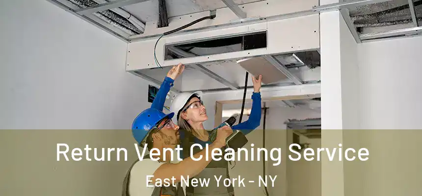  Return Vent Cleaning Service East New York - NY