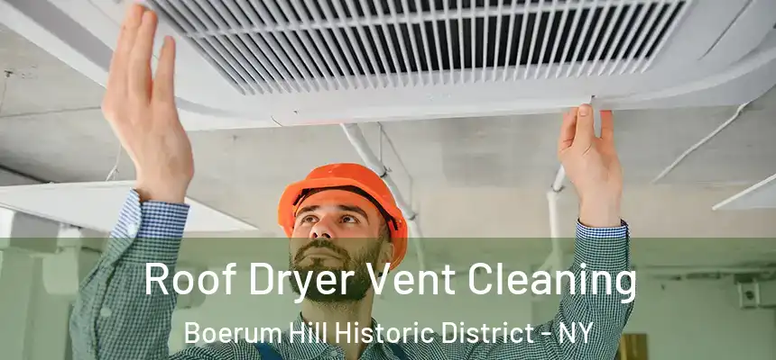 Roof Dryer Vent Cleaning Boerum Hill Historic District - NY
