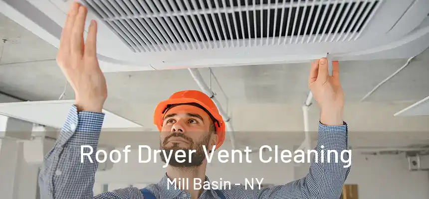 Roof Dryer Vent Cleaning Mill Basin - NY