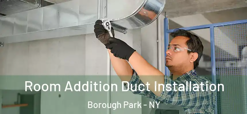 Room Addition Duct Installation Borough Park - NY