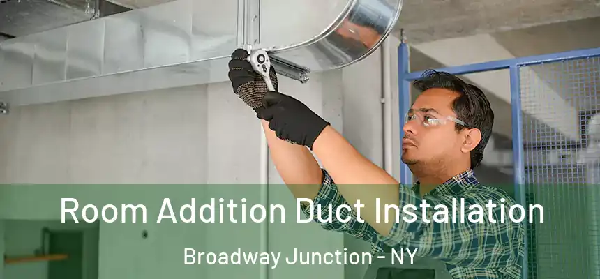 Room Addition Duct Installation Broadway Junction - NY