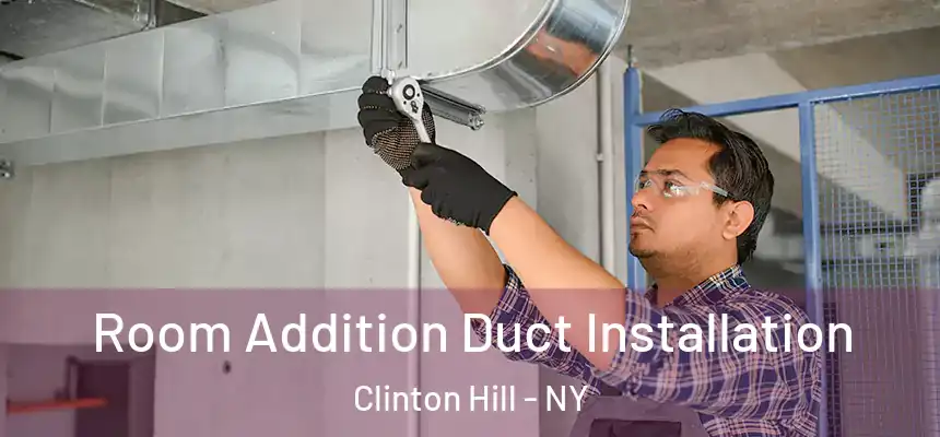  Room Addition Duct Installation Clinton Hill - NY