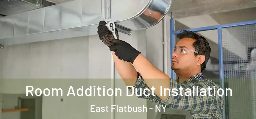  Room Addition Duct Installation East Flatbush - NY