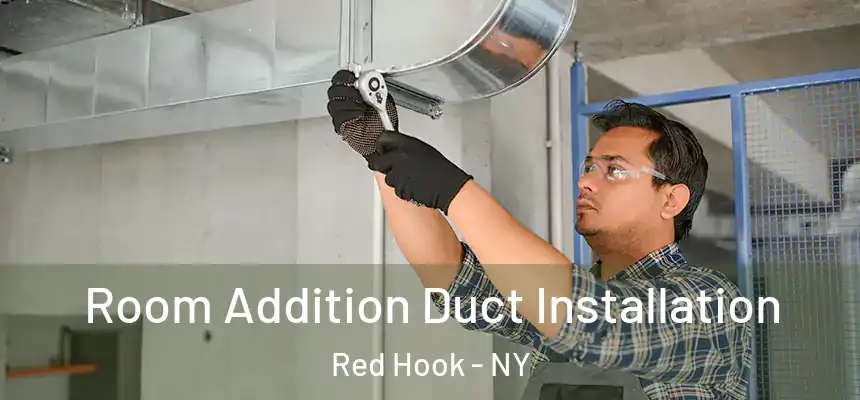  Room Addition Duct Installation Red Hook - NY