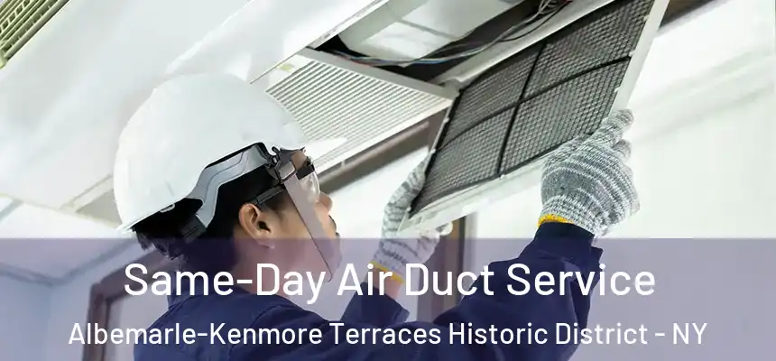  Same-Day Air Duct Service Albemarle-Kenmore Terraces Historic District - NY