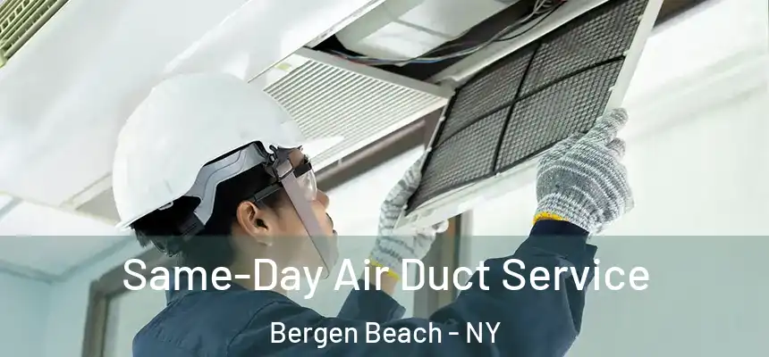  Same-Day Air Duct Service Bergen Beach - NY