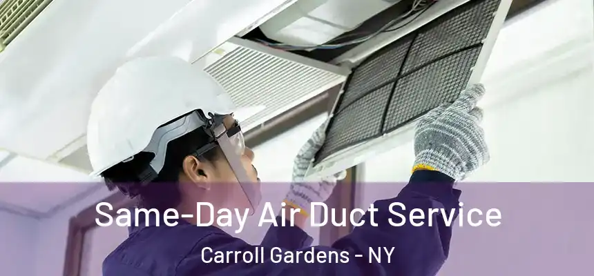 Same-Day Air Duct Service Carroll Gardens - NY