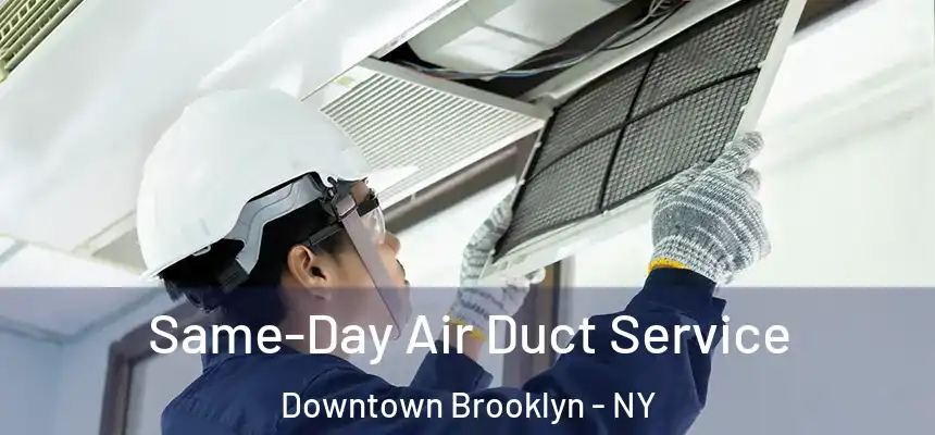  Same-Day Air Duct Service Downtown Brooklyn - NY