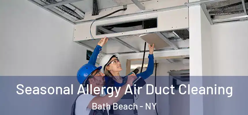  Seasonal Allergy Air Duct Cleaning Bath Beach - NY