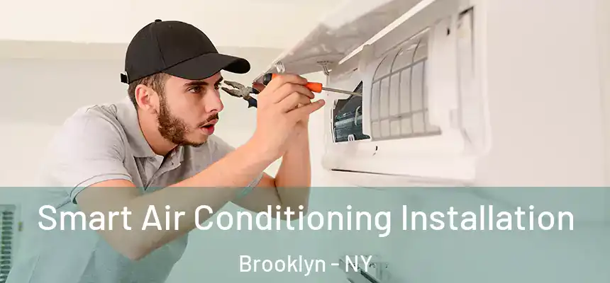  Smart Air Conditioning Installation Brooklyn - NY