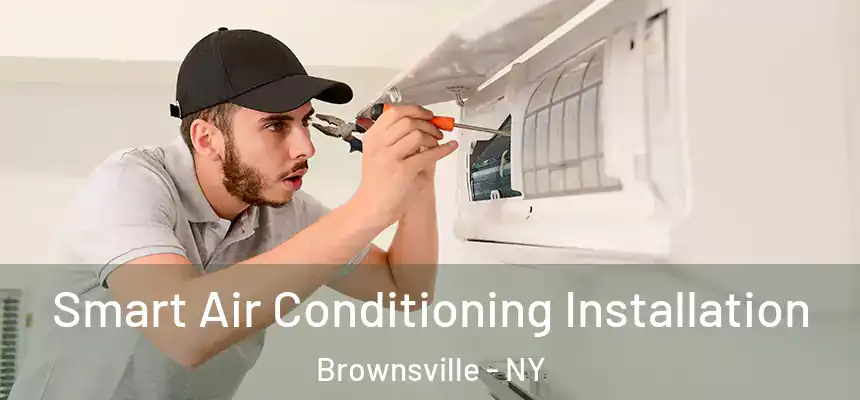  Smart Air Conditioning Installation Brownsville - NY