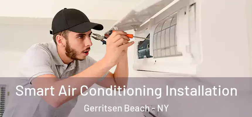Smart Air Conditioning Installation Gerritsen Beach - NY