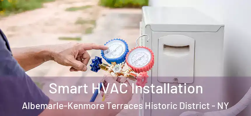 Smart HVAC Installation Albemarle-Kenmore Terraces Historic District - NY