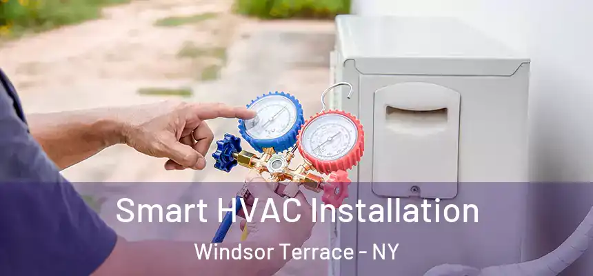 Smart HVAC Installation Windsor Terrace - NY