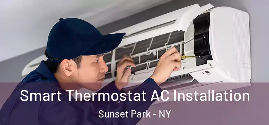 Smart Thermostat AC Installation Sunset Park - NY