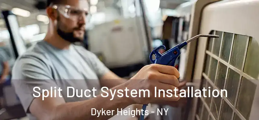  Split Duct System Installation Dyker Heights - NY