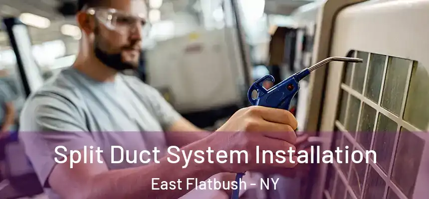  Split Duct System Installation East Flatbush - NY