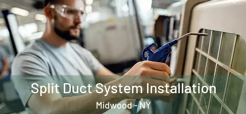  Split Duct System Installation Midwood - NY