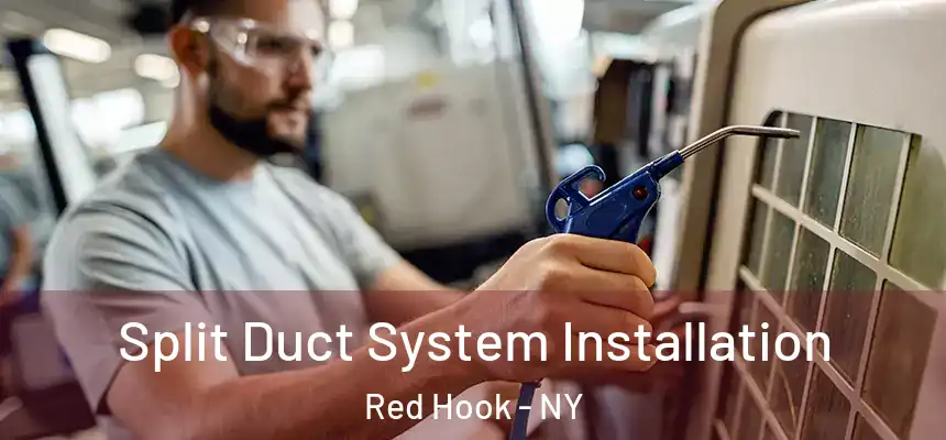  Split Duct System Installation Red Hook - NY