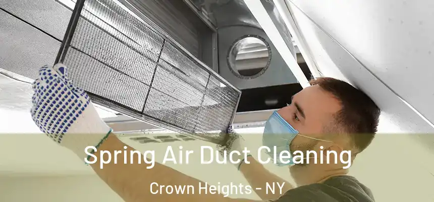 Spring Air Duct Cleaning Crown Heights - NY