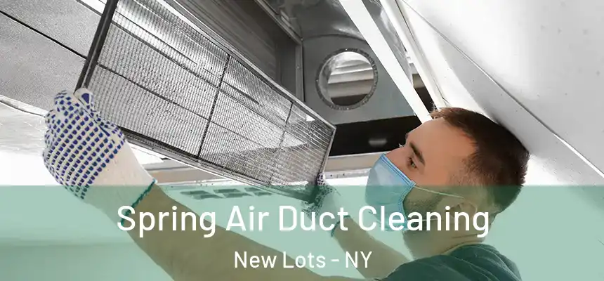  Spring Air Duct Cleaning New Lots - NY