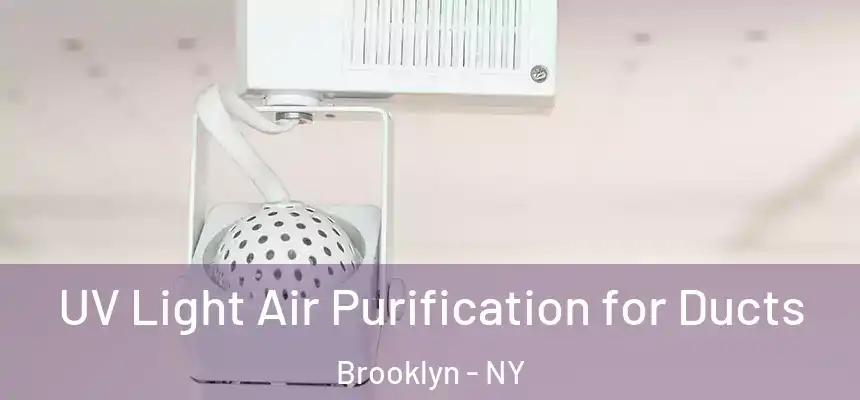  UV Light Air Purification for Ducts Brooklyn - NY