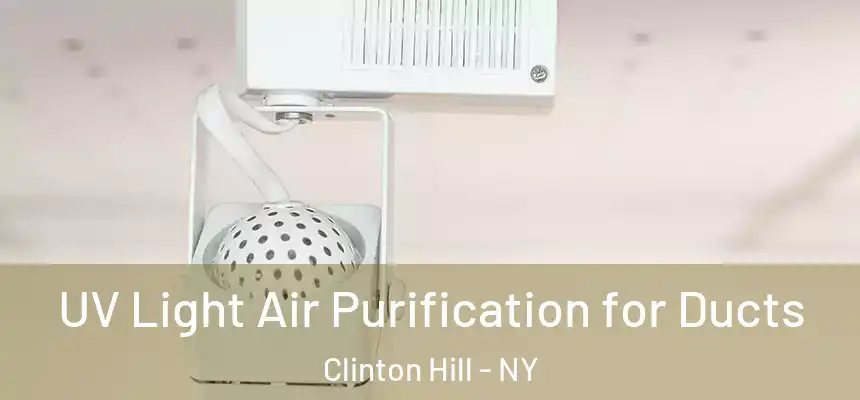 UV Light Air Purification for Ducts Clinton Hill - NY