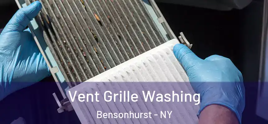 Vent Grille Washing Bensonhurst - NY