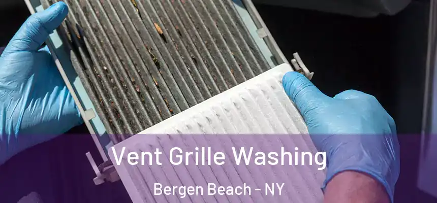 Vent Grille Washing Bergen Beach - NY