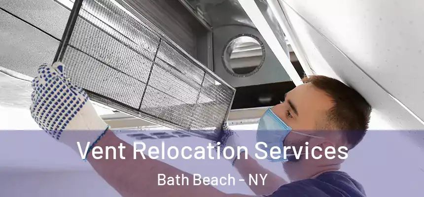  Vent Relocation Services Bath Beach - NY