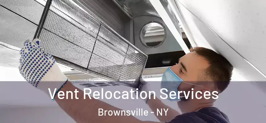  Vent Relocation Services Brownsville - NY