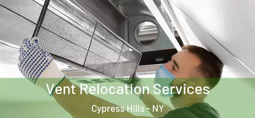  Vent Relocation Services Cypress Hills - NY