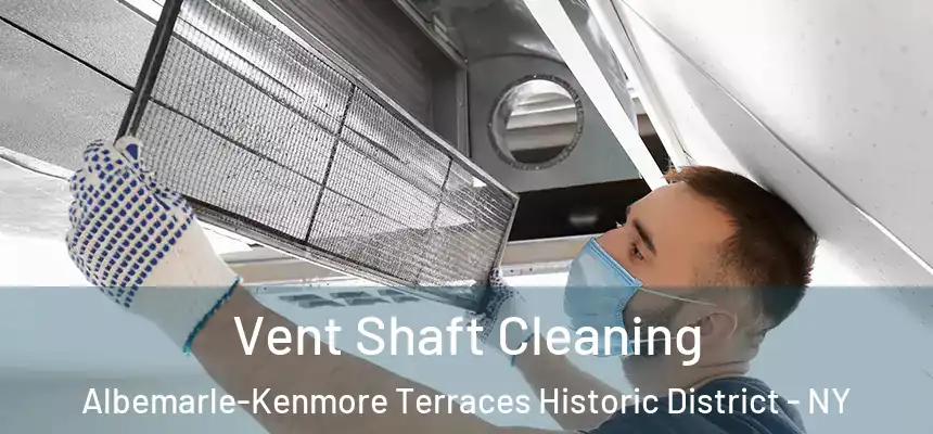  Vent Shaft Cleaning Albemarle-Kenmore Terraces Historic District - NY