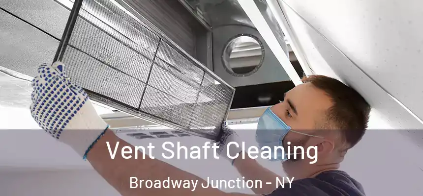 Vent Shaft Cleaning Broadway Junction - NY