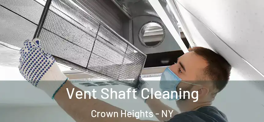 Vent Shaft Cleaning Crown Heights - NY