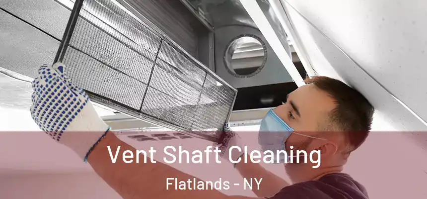 Vent Shaft Cleaning Flatlands - NY