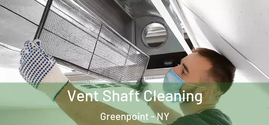 Vent Shaft Cleaning Greenpoint - NY