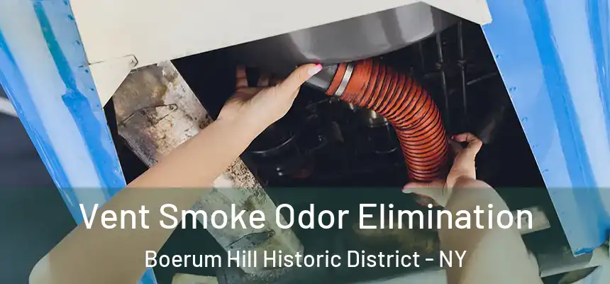 Vent Smoke Odor Elimination Boerum Hill Historic District - NY