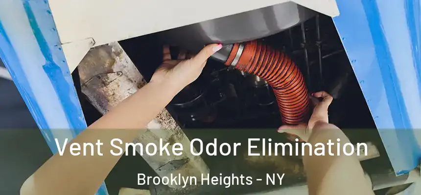  Vent Smoke Odor Elimination Brooklyn Heights - NY