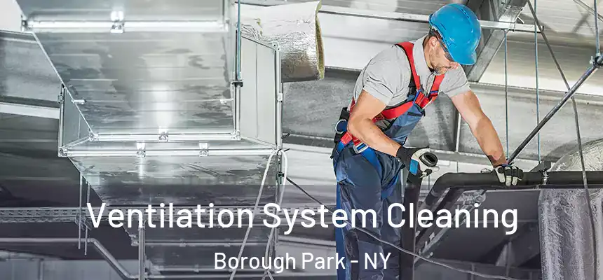  Ventilation System Cleaning Borough Park - NY