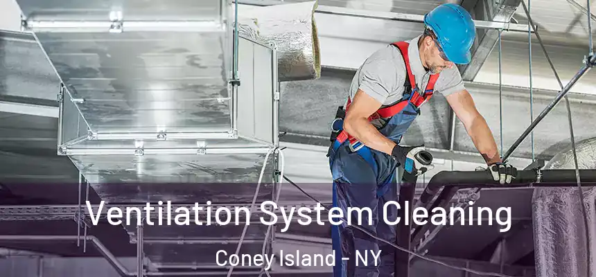 Ventilation System Cleaning Coney Island - NY