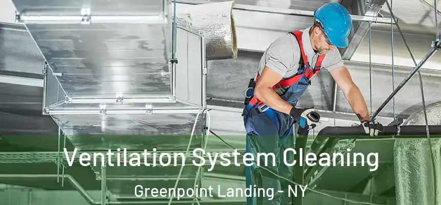  Ventilation System Cleaning Greenpoint Landing - NY