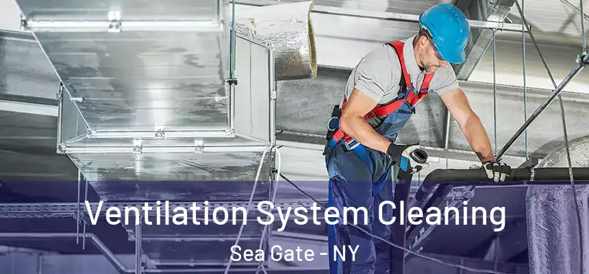  Ventilation System Cleaning Sea Gate - NY