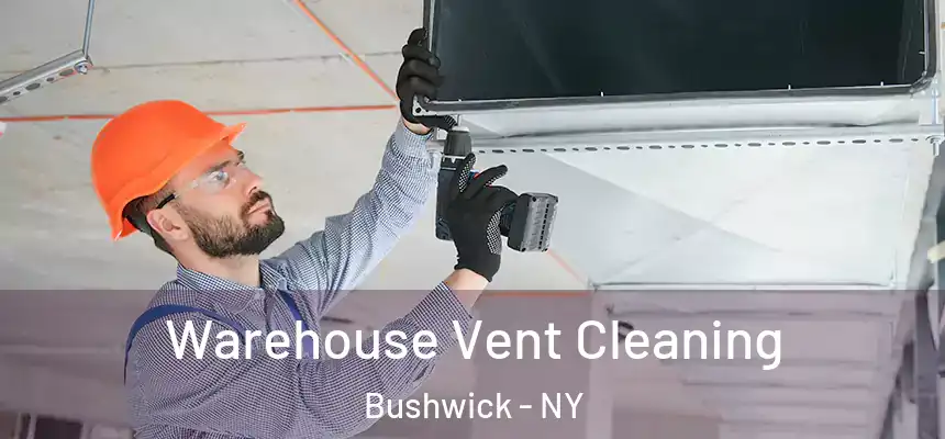  Warehouse Vent Cleaning Bushwick - NY