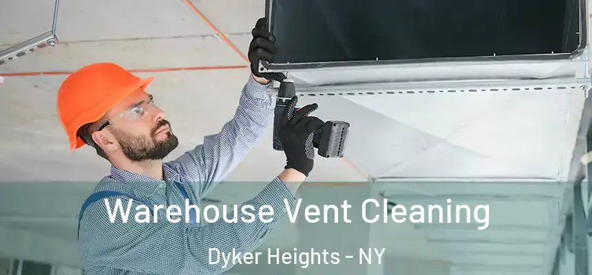  Warehouse Vent Cleaning Dyker Heights - NY