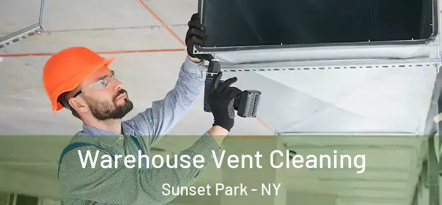  Warehouse Vent Cleaning Sunset Park - NY